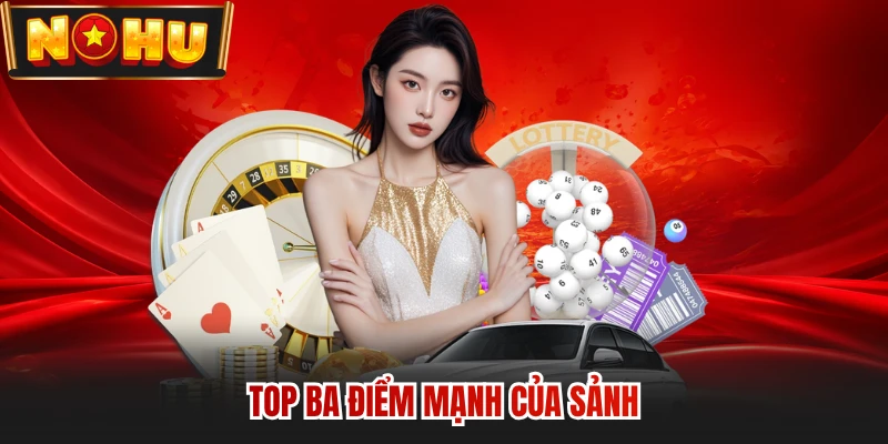 Top ba điểm mạnh của sảnh 